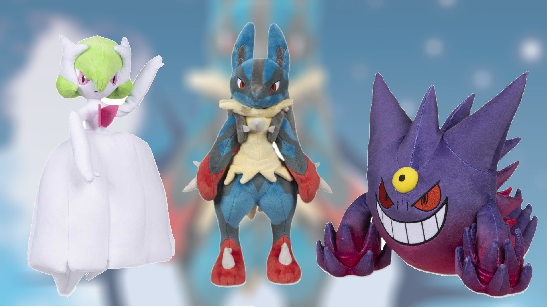 Mega Gardevoir, Lucario and Gengar plushies.